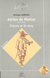 Adrien de Monluc (1571-1646) : d'encre et de sang