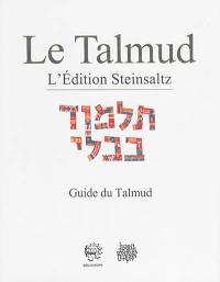 Le Talmud : l'édition Steinsaltz. Guide et lexiques