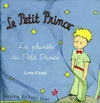 Le Petit Prince : la planète du Petit Prince : livre d'éveil