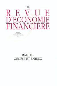 Revue d'économie financière, n° 73. Bâle II : genèse et enjeux