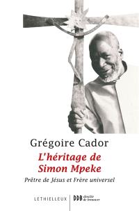 L'héritage de Simon Mpeke : prêtre de Jésus et frère universel