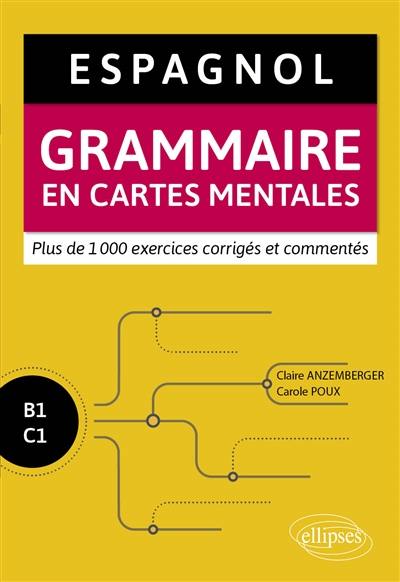 Espagnol : grammaire en cartes mentales avec exercices corrigés et commentés : B1-C1