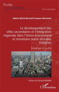 Le développement des villes secondaires et l'intégration régionale dans l'Union économique et monétaire ouest-africaine (UEMOA) : stratégie et outils