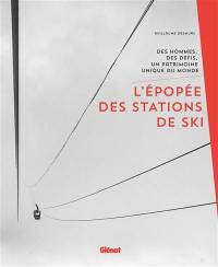 L'épopée des stations de ski : des hommes, des défis, un patrimoine unique au monde