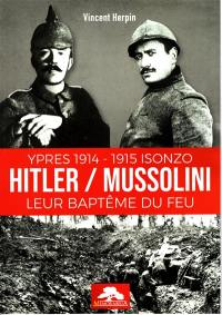Hitler-Mussolini : Ypres 1914, 1915 Isonzo : leur baptême du feu