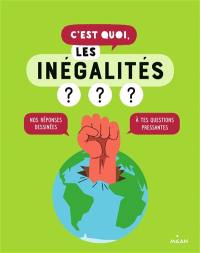 C'est quoi, les inégalités ? : nos réponses dessinées à tes questions pressantes