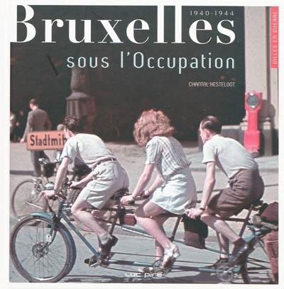 Bruxelles sous l'Occupation : 1940-1944