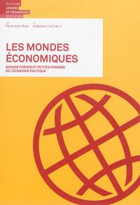 Les mondes économiques : grands thèmes et petites phrases de l'économie politique : chapitres 1, 3 à 7 et 11