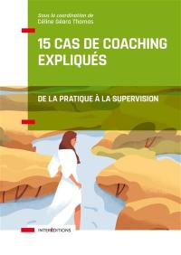 15 cas de coaching expliqués : de la pratique à la supervision