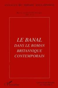 Annales du monde anglophone, n° 6. Le banal dans le roman britannique contemporain : actes du colloque Fictions anglaises contemporaines