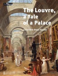 The Louvre : a tale of a palace