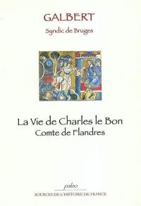 La vie de Charles le Bon, comte de Flandres