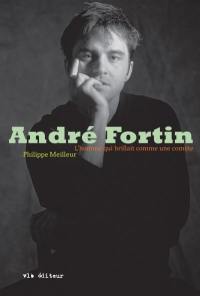André Fortin : homme qui brillait comme une comète