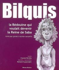 Bilquis : la Bédouine qui voulait devenir la reine de Saba : conte pour grands à raconter aux petits