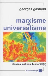 Marxisme et universalisme : classes, nations, humanité(s)