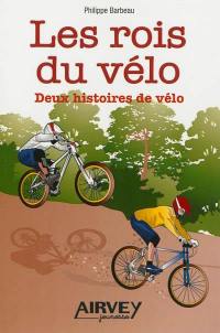 Les rois du vélo : deux histoires de vélo