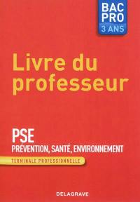 PSE, prévention santé environnement, terminale professionnelle, bac pro 3 ans : livre du professeur