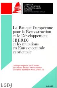 La Banque européenne pour la reconstruction et le développement (BERD) et les mutations en Europe centrale et orientale