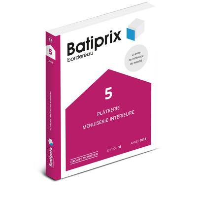 Batiprix 2018 : bordereau. Vol. 5. Plâtrerie, menuiserie intérieure