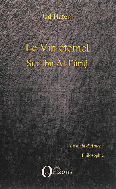 Le vin éternel : sur Ibn Al-Fârid