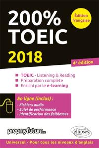 200 % TOEIC : TOEIC-listening & reading, préparation complète, enrichi par le e-learning : 2018