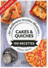 Cakes & quiches : 100 recettes : les meilleures recettes illustrées