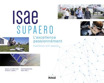 ISAE-Supaero : l'excellence passionnément. ISAE-Supaero : excellence with passion