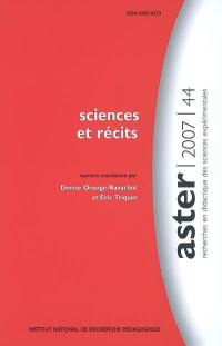 Aster, recherches en didactique des sciences expérimentales, n° 44. Sciences et récits