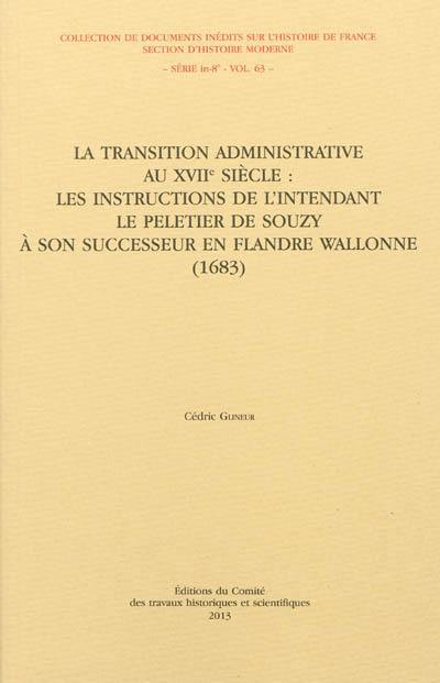 La transition administrative au XVIIe siècle : les instructions de l'intendant Le Peletier de Souzy à son successeur en Flandre wallonne, 1683