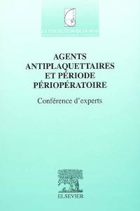 Agents antiplaquettaires et période périopératoire : conférence d'experts
