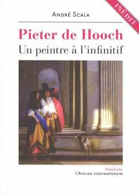 Pieter de Hooch : un peintre à l'infinitif