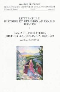 Littérature, histoire et religion au Panjab, 1890-1950. Panjabi literature history and religion, 1890-1950