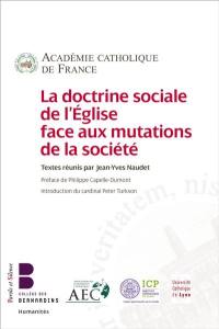La doctrine sociale de l'Eglise face aux mutations de la société : actes du colloque de Paris, 16 décembre 2017