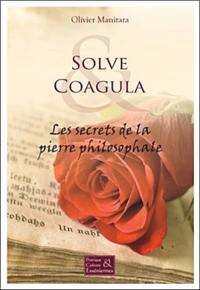 Solve coagula : les secrets de la pierre philosophale