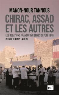 Chirac, Assad et les autres : les relations franco-syriennes depuis 1946