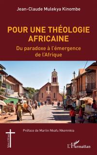 Pour une théologie africaine : du paradoxe à l'émergence de l'Afrique