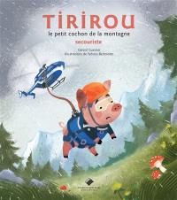 Les aventures de Tirirou : le petit cochon de la montagne. Secouriste