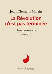 La Révolution n'est pas terminée : interventions : 1981-2021