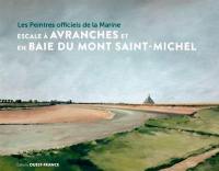 Les peintres officiels de la Marine : escale à Avranches et en baie du Mont-Saint-Michel : exposition, Avranches, Scriptorial, du 5 juillet 2020 au 27 mars 2021