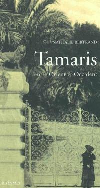 Tamaris, entre Orient et Occident