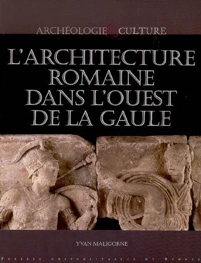 L'architecture romaine dans l'Ouest de la Gaule