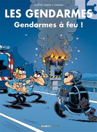 Les gendarmes. Vol. 13. Gendarmes à feu !