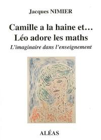 Camille a la haine et Léo adore les maths : l'imaginaire dans l'enseignement
