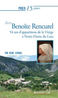 Prier 15 jours avec Benoîte Rencurel : 54 ans d'apparitions de la Vierge à Notre-Dame du Laus