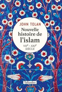 Nouvelle histoire de l'islam : VIIe-XXIe siècle
