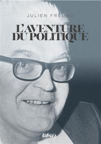 L'aventure du politique : entretiens avec Charles Blanchet
