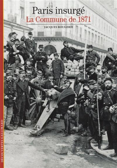 Paris insurgé : la Commune de 1871