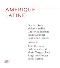 Amérique latine : Julio Cortazar, Gabriela Mistral, Mario Vargas Llosa, Jorge Luis Borges, Pablo Neruda