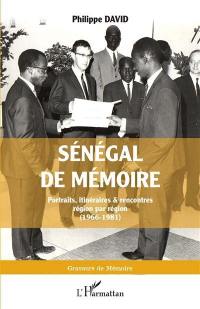 Sénégal de mémoire : portraits, itinéraires & rencontres région par région (1966-1981)