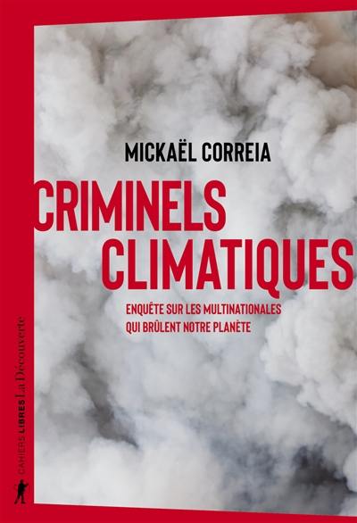 Criminels climatiques : enquête sur les multinationales qui brûlent notre planète